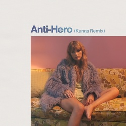 Anti-Hero (Kungs Remix) Single Cover